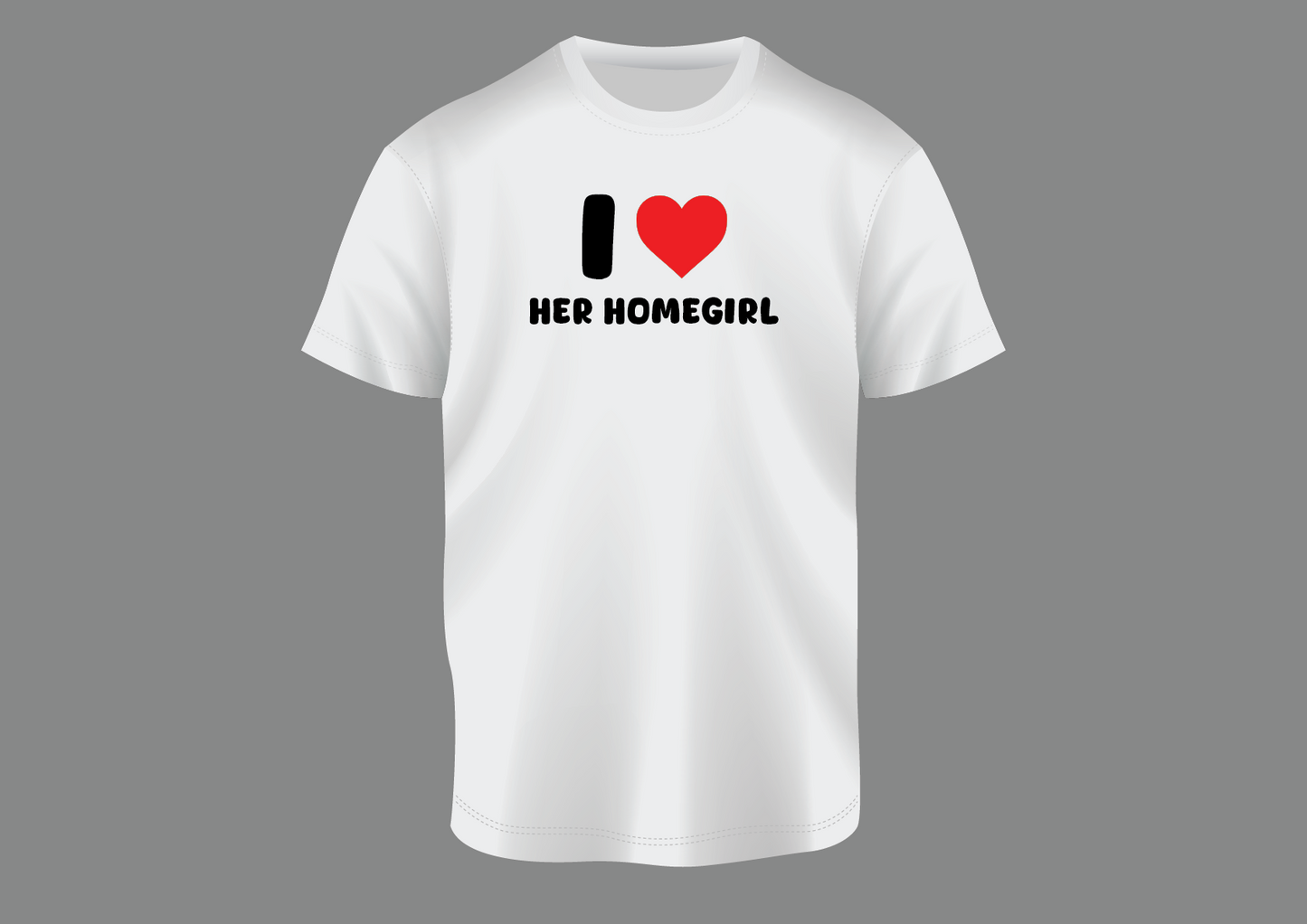 I love her homegirl, women's shirt